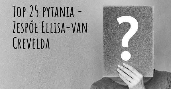 Zespół Ellisa-van Crevelda top 25 pytania