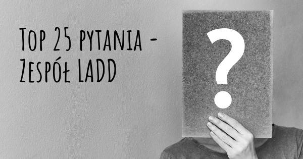 Zespół LADD top 25 pytania
