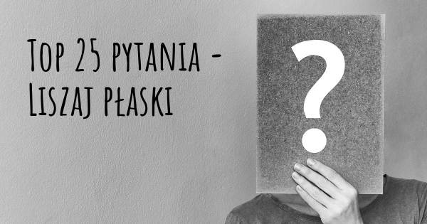 Liszaj płaski top 25 pytania