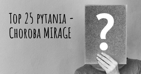 Choroba MIRAGE top 25 pytania