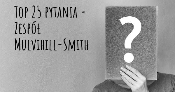 Zespół Mulvihill-Smith top 25 pytania