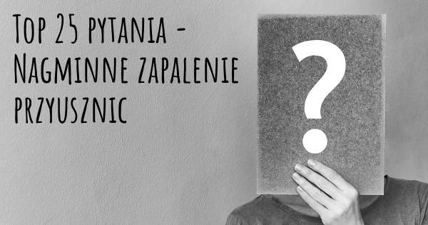 Nagminne zapalenie przyusznic top 25 pytania