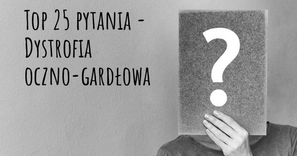 Dystrofia oczno-gardłowa top 25 pytania