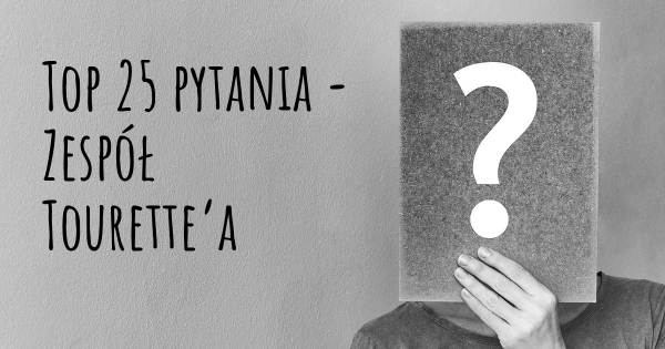 Zespół Tourette’a top 25 pytania