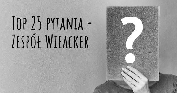 Zespół Wieacker top 25 pytania
