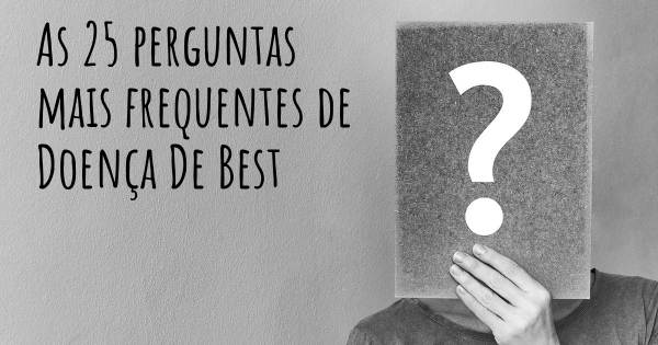 As 25 perguntas mais frequentes sobre Doença De Best