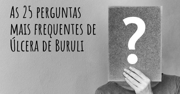 As 25 perguntas mais frequentes sobre Úlcera de Buruli