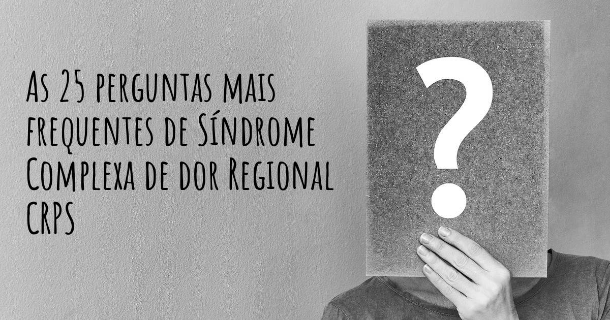 As 25 perguntas mais frequentes sobre Síndrome Complexa de dor Regional CRPS Mapa de Síndrome As 25 perguntas mais frequentes sobre Síndrome Complexa de dor Regional CRPS Mapa de Síndrome