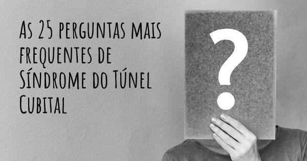 As 25 perguntas mais frequentes sobre Síndrome do Túnel Cubital