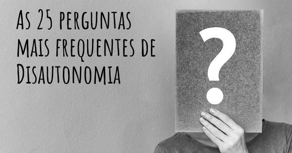 As 25 perguntas mais frequentes sobre Disautonomia