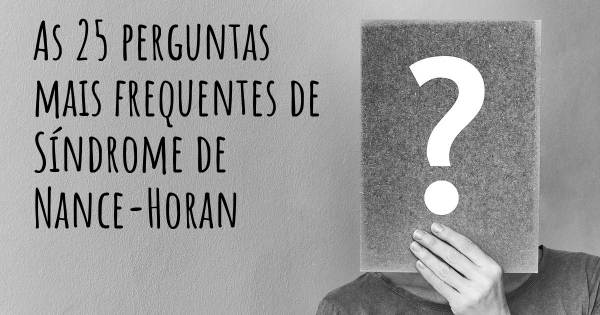 As 25 perguntas mais frequentes sobre Síndrome de Nance-Horan