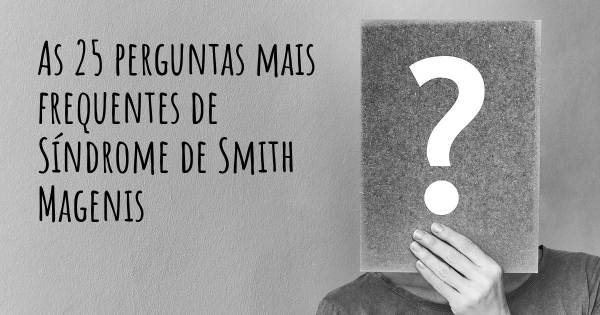 As 25 perguntas mais frequentes sobre Síndrome de Smith Magenis