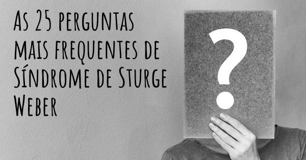 As 25 perguntas mais frequentes sobre Síndrome de Sturge Weber