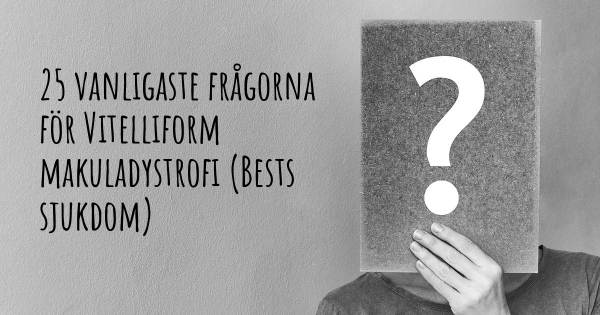 25 vanligaste frågorna om Vitelliform makuladystrofi (Bests sjukdom)