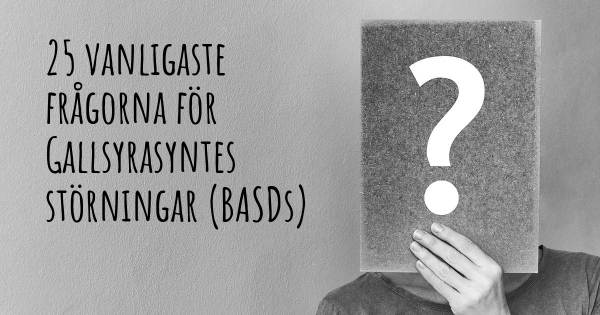 25 vanligaste frågorna om Gallsyrasyntes störningar (BASDs)