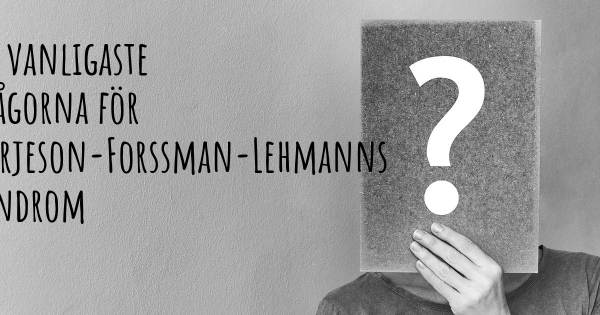 25 vanligaste frågorna om Börjeson-Forssman-Lehmanns syndrom