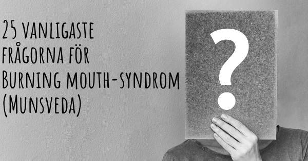 25 vanligaste frågorna om Burning mouth-syndrom (Munsveda)