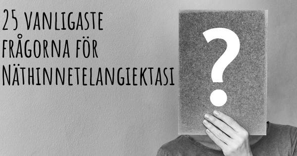 25 vanligaste frågorna om Näthinnetelangiektasi