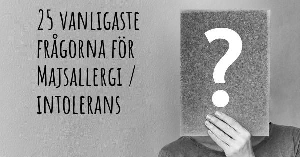 25 vanligaste frågorna om Majsallergi / intolerans