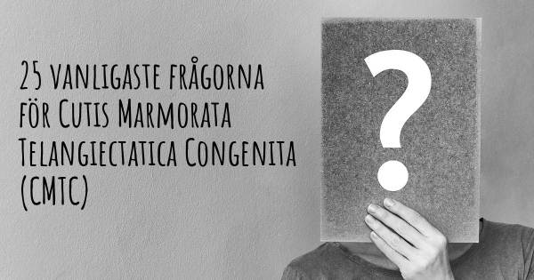 25 vanligaste frågorna om Cutis Marmorata Telangiectatica Congenita (CMTC)