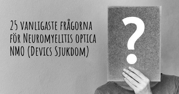 25 vanligaste frågorna om Neuromyelitis optica NMO (Devics Sjukdom)