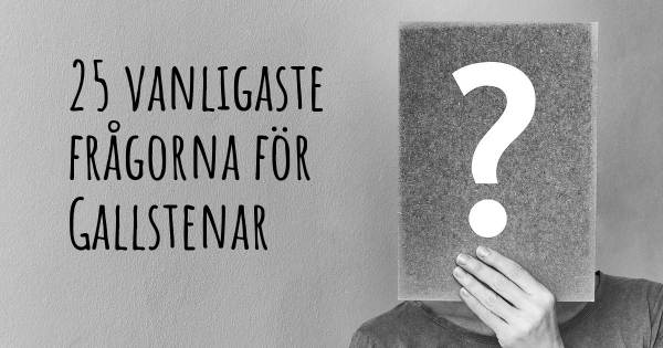 25 vanligaste frågorna om Gallstenar