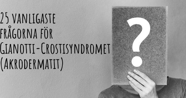 25 vanligaste frågorna om Gianotti-Crostisyndromet (Akrodermatit)
