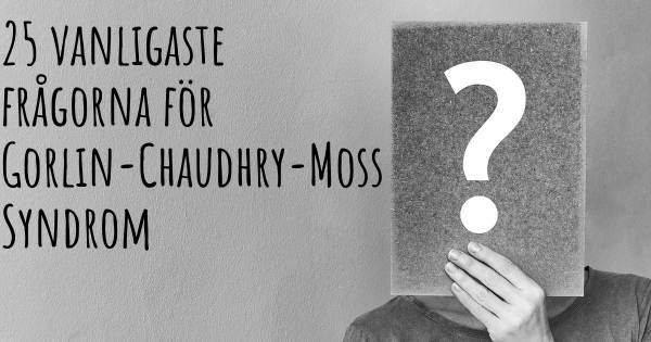 25 vanligaste frågorna om Gorlin-Chaudhry-Moss Syndrom