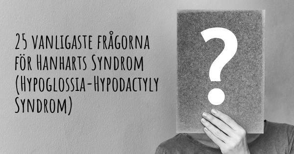 25 vanligaste frågorna om Hanharts Syndrom (Hypoglossia-Hypodactyly Syndrom)
