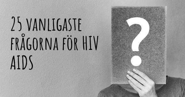 25 vanligaste frågorna om HIV AIDS