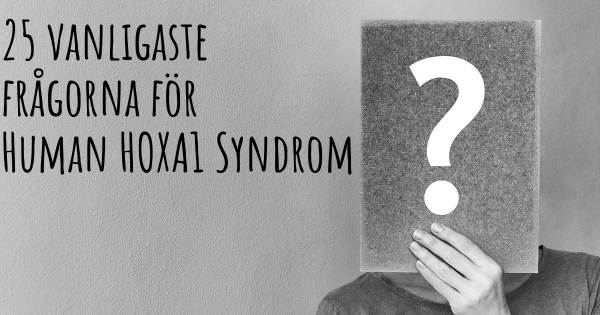 25 vanligaste frågorna om Human HOXA1 Syndrom