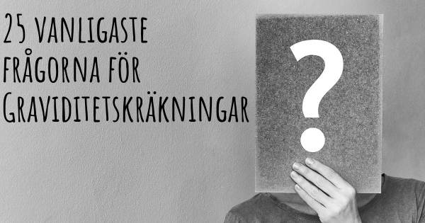 25 vanligaste frågorna om Graviditetskräkningar