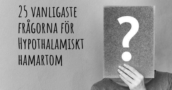 25 vanligaste frågorna om Hypothalamiskt hamartom