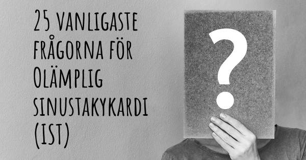 25 vanligaste frågorna om Olämplig sinustakykardi (IST)