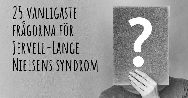 25 vanligaste frågorna om Jervell-Lange Nielsens syndrom