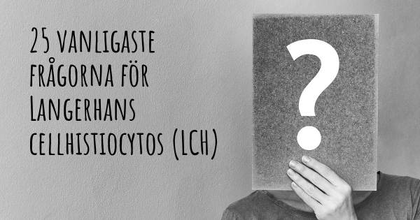 25 vanligaste frågorna om Langerhans cellhistiocytos (LCH)