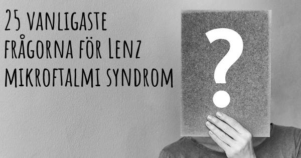 25 vanligaste frågorna om Lenz mikroftalmi syndrom