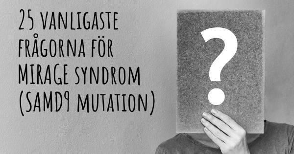 25 vanligaste frågorna om MIRAGE syndrom (SAMD9 mutation)