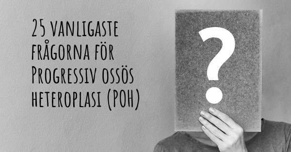 25 vanligaste frågorna om Progressiv ossös heteroplasi (POH)