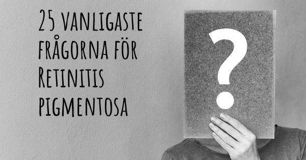 25 vanligaste frågorna om Retinitis pigmentosa