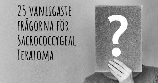 25 vanligaste frågorna om Sacrococcygeal Teratoma