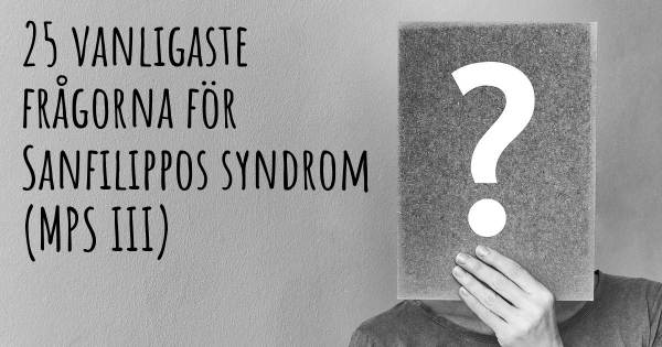 25 vanligaste frågorna om Sanfilippos syndrom (MPS III)