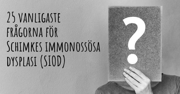 25 vanligaste frågorna om Schimkes immonossösa dysplasi (SIOD)