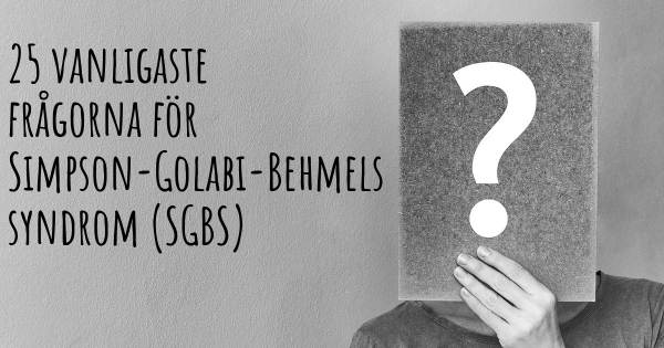 25 vanligaste frågorna om Simpson-Golabi-Behmels syndrom (SGBS)