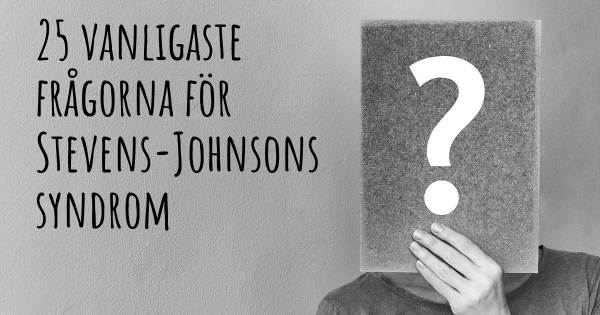 25 vanligaste frågorna om Stevens-Johnsons syndrom