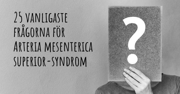 25 vanligaste frågorna om Arteria mesenterica superior-syndrom