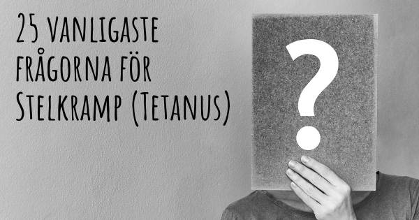 25 vanligaste frågorna om Stelkramp (Tetanus)