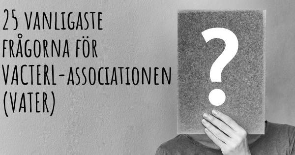 25 vanligaste frågorna om VACTERL-associationen (VATER)