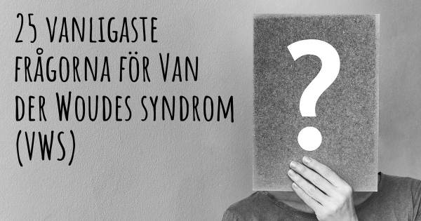 25 vanligaste frågorna om Van der Woudes syndrom (VWS)