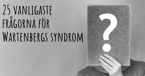 25 vanligaste frågorna om Wartenbergs syndrom